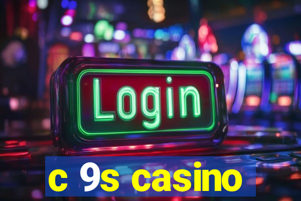 c 9s casino